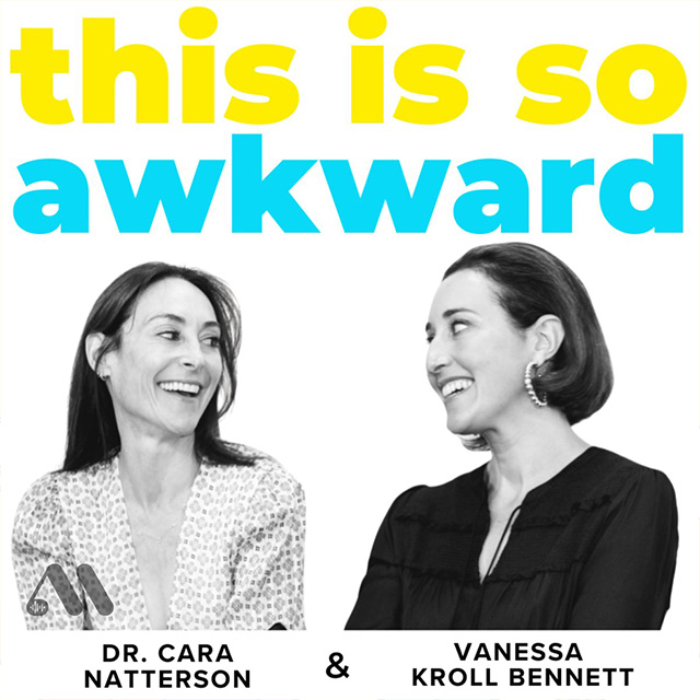 This Is So Awkward with Dr. Cara Natterson - Vanessa Kroll Bennett-big This Is So Awkward with Dr. Cara Natterson - Vanessa Kroll Bennett-big